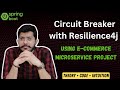 Circuit Breaker with Resilience4J in Spring Boot Using E-commerce Project