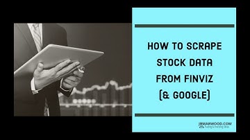 How To Scrape Stock Data From Finviz (& Google)