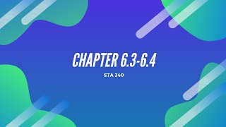 STA 340 Section 6.3 and 6.4