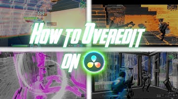 How to OVEREDIT on Davinci Resolve (Edit like Maxi, Precise, Shard, Sack, NadavB, and Qlwlp)