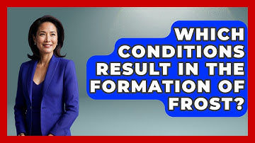 Which Conditions Result In The Formation Of Frost? - Weather Watchdog