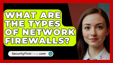What Are the Types of Network Firewalls? | SecurityFirstCorp News