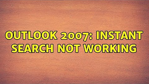 Outlook 2007: instant search not working