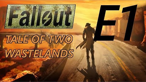 Fallout: Tale of Two Wastelands ~ Episode 1 ~ Escape!