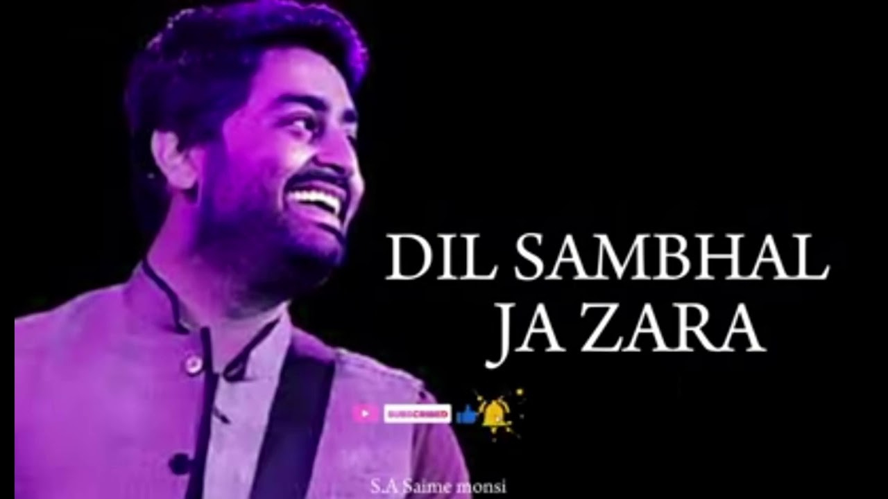 Dil Sambhal Ja Zara l Hindi song l Arijit Singh 