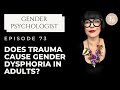 Does Trauma Cause Gender Dysphoria?