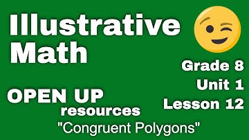 😉 8th Grade Unit 1, Lesson 12 "Congruent Polygons"  Illustrative Math - Tutorial