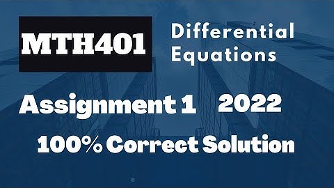 MTH401 Assignment 1 2022|Differential Equation|Complete Solution