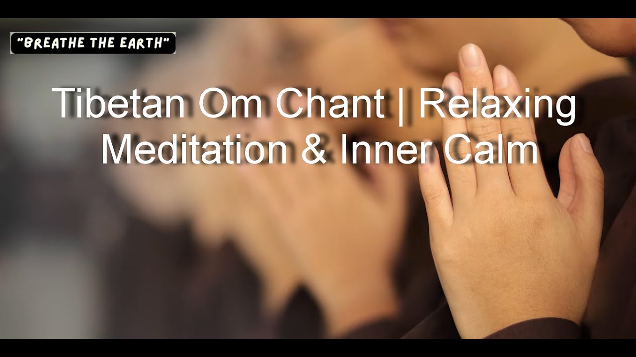 Tibetan Om Chant | Relaxing Meditation & Inner Calm - YouTube