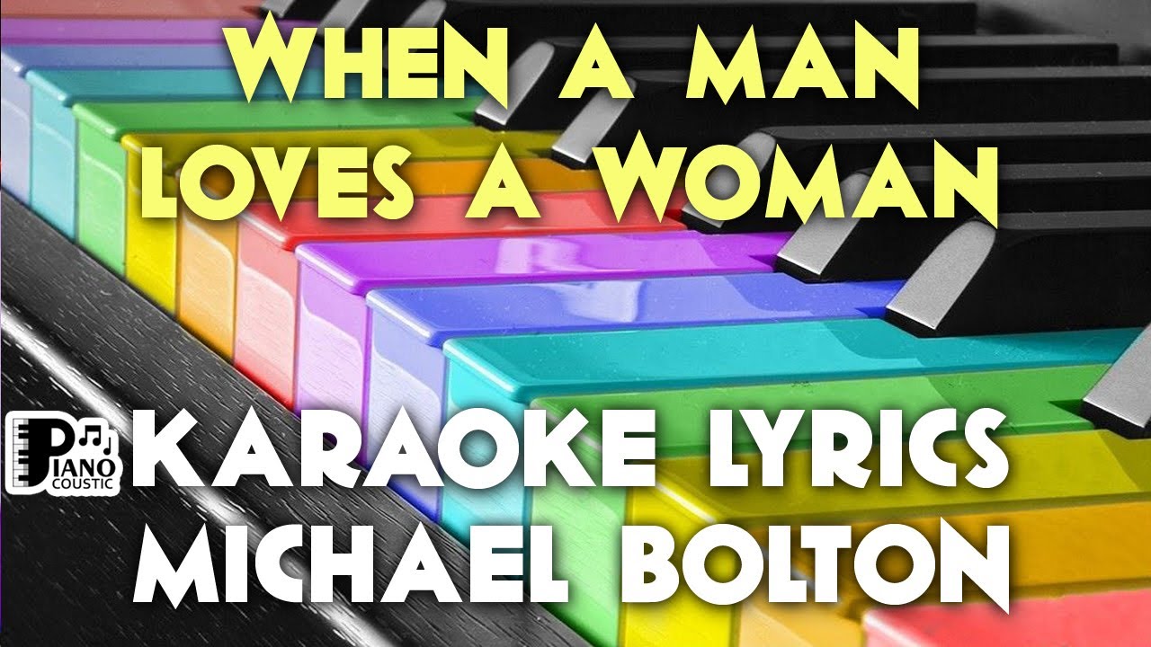 When A Man Loves A Woman Lyrics Deutsch WHEN A MAN LOVES A WOMAN MICHAEL BOLTON KARAOKE LYRICS VERSION HD - YouTube