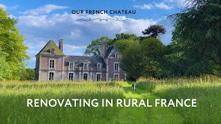 Rural France Chateau Renovation: Headaches & Hidden Charms