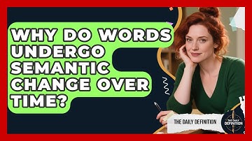 Why Do Words Undergo Semantic Change Over Time? - The Daily Definition