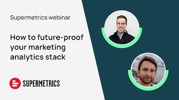 How to future-proof your marketing analytics stack with GCP and Supermetrics