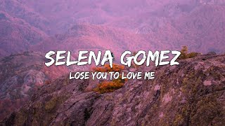 Selena Gomez - Lose You To Love Me (Lyrics) 🎵