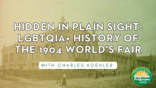Hidden in Plain Sight: LGBTQIA+ History of the 1904 World's Fair