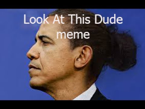 Look At This Dude meme - YouTube