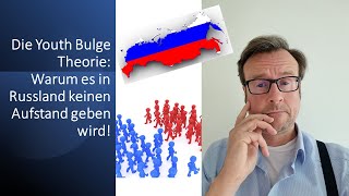 Die Youth Bulge Theorie: Warum es in Russland keinen Aufstand geben wird!