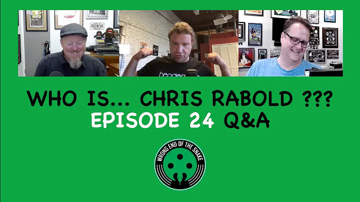 Episode 24 Q&A - CHRIS RABOLD - Wrong End of the Snake