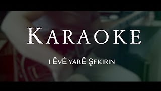 LÊVÊ YARÊ ŞEKIRIN __ karaoke _ kurdi Resimi