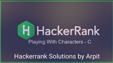 Hackerrank Solutions - 2 | PLAYING WITH CHARACTERS in C