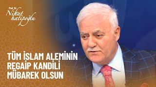 Tüm İslam Aleminin Regaip Kandili Mübarek Olsun - Nihat Hatipoğlu Ile Regaip Kandili Özel