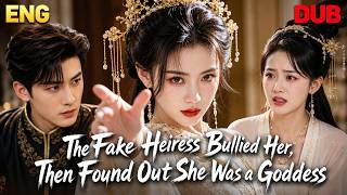 【ENG DUB】The Fake Heiress Bullied Her, Then Found Out She Was a Goddess