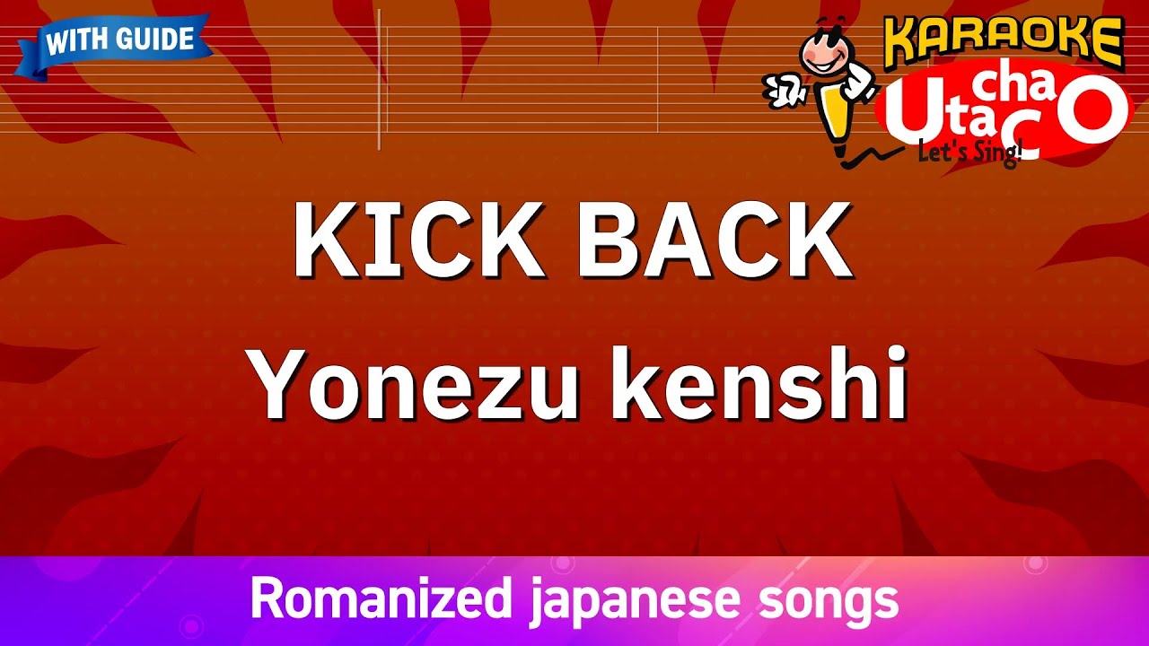 KICK BACK – Yonezu kenshi (Romaji Karaoke with guide) KICK BACK – Yonezu kenshi (Romaji Karaoke with guide)