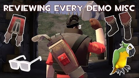 TF2-Reviewing every Demoman Misc