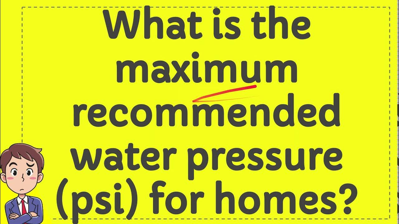 What is the maximum recommended water pressure psi for homes? - YouTube