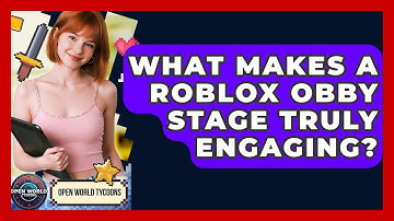What Makes A Roblox Obby Stage Truly Engaging? - Open World Tycoons