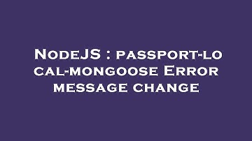 NodeJS : passport-local-mongoose Error message change