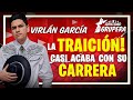 VIRLÁN GARCÍA | ¡LO APUÑALAN POR LA ESPALDA!