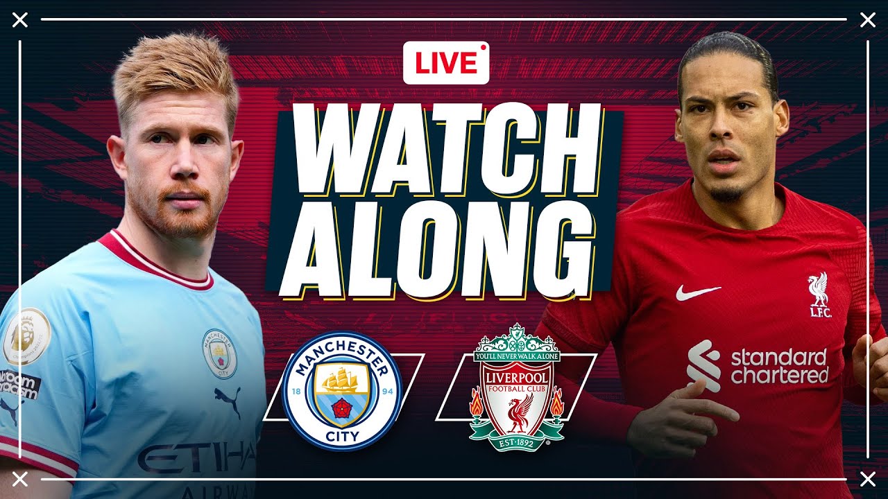 Man City v Liverpool WATCHALONG