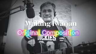 WALANG IWANAN | Original Composition by Ding Braganza