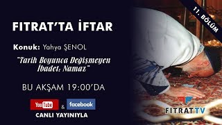 Fıtrat’ta İftar | Tarih Boyunca Değişmeyen İbadet: Namaz | Yahya Şenol