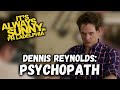 Dennis Reynolds Being Unhinged For 11 Minutes Straight It S Always Sunny In Philadelphia 
