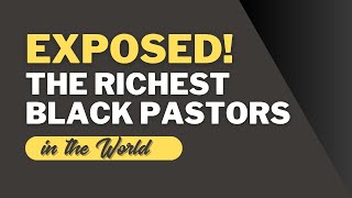 EXPOSED! The Richest Black Pastors in the World #seo #bishop oyedepo #dr. paul enenche #pst. adeboye