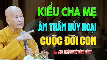Kiểu Cha Mẹ Âm Thầm Hủy Hoại Cuộc Đời Con | SC. Tâm Tâm