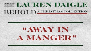 Lauren Daigle - “Away In A Manger” (Official Lyric Video)