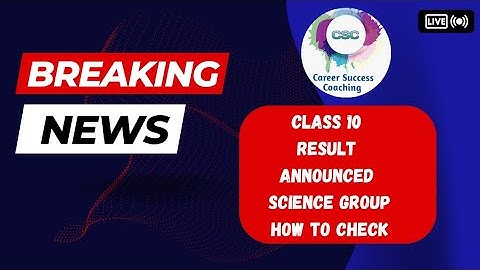 Class 10 | Science Group | Result announced | How to check | @CSC1232