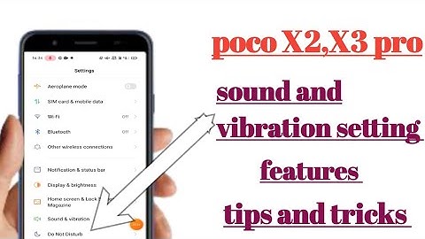 poco X2,X3 pro sound and vibration setting tips and tricks