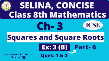 Class 8th ICSE | Selina Math | Ch- 3 Squares and Square roots Ex: 3 ( B ) Ques: 1 & 2