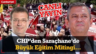 #CANLI CHP'den Saraçhane'de Büyük Eğitim Mitingi...