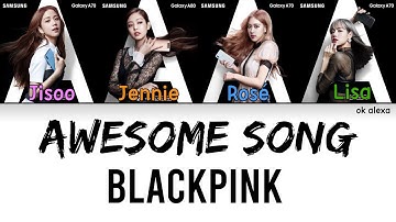 BLACKPINK (블랙핑크) - AWESOME SCREEN AWESOME CAMERA (Galaxy A) FULL Color Coded Lyrics (ENG)