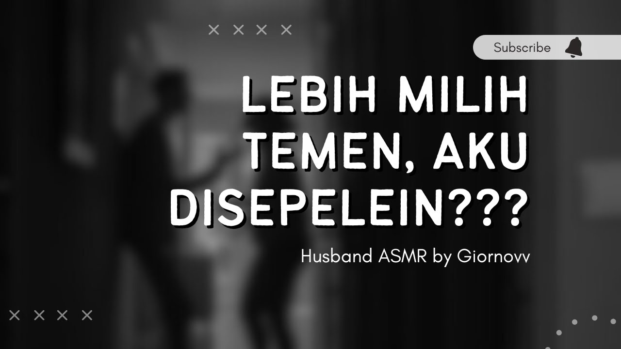 (MARAH) Lebih Milih Temen, Aku Disepelein??? | Husband ASMR | Indonesia