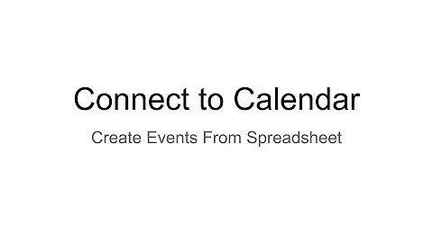 Connect to Calendar - Create Events From Spreadsheet