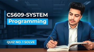 CS609 Quiz Solution Fall 2025 | System Programming | Virtual University of Pakistan