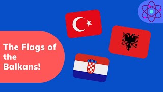 The Flags of the Balkans!