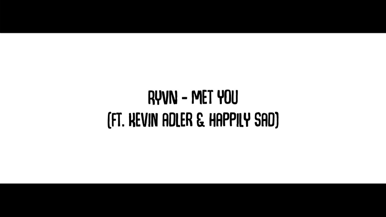 RYVN   Met You (Ft. Kevin Adler & Happily Sad) Lyrics