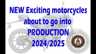 NEW Exciting Motorcycles about to go into production for 2024/2025